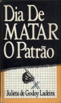 Dia De Matar O Patrão