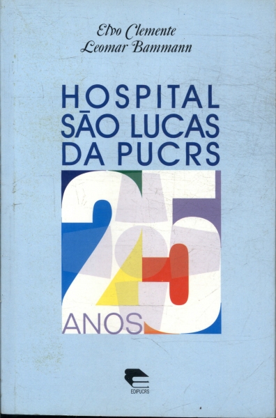 Hospital São Lucas Da Pucrs: 25 Anos
