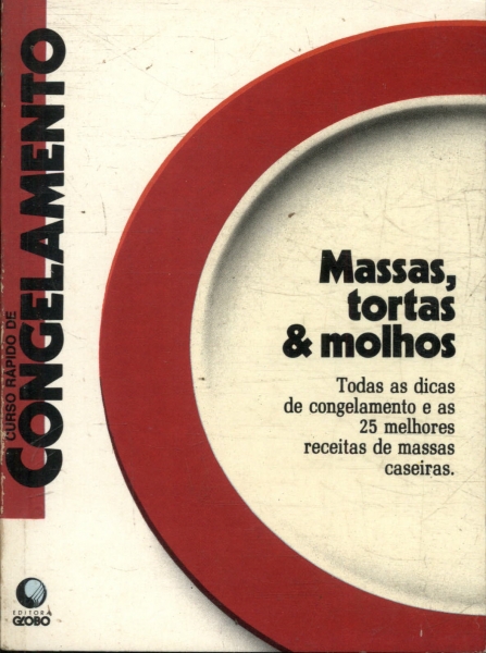 Curso Rápido De Congelamento: Massas, Tortas E Molhos