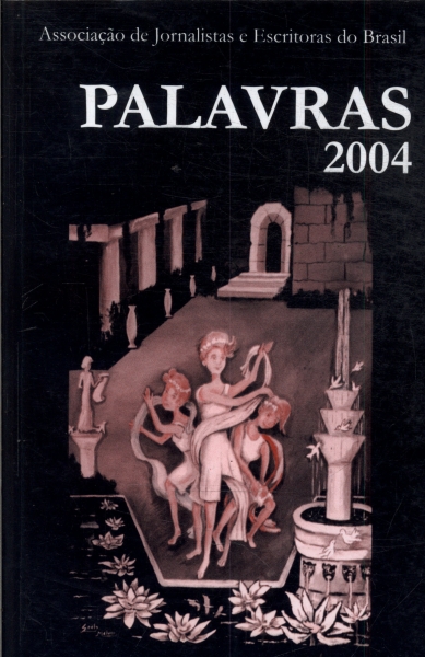 Palavras 2004: Associação De Jornalistas E Escritoras Do Brasil