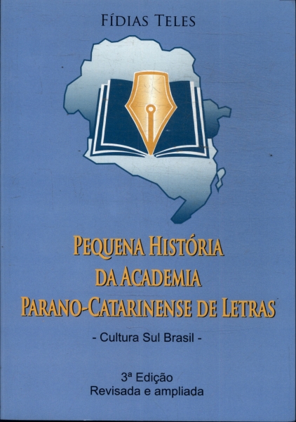 Pequena História Da Academia Parano-catarinense De Letras