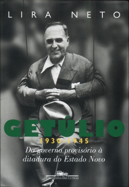 Getúlio: Do Governo Provisório Á Ditadura Do Estado Novo