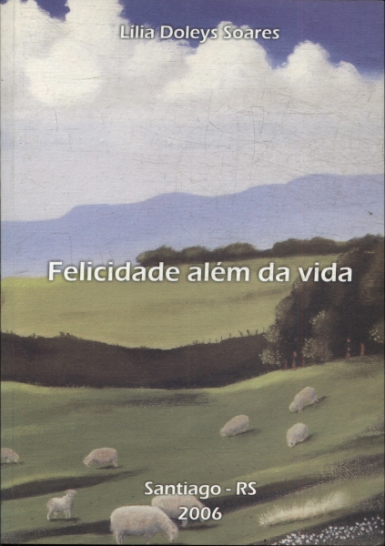 Felicidade Além Da Vida