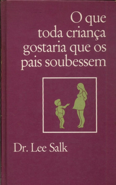 O Que Toda Criança Gostaria Que Os Pais Soubessem