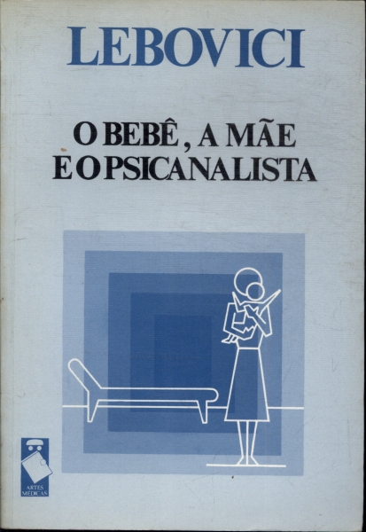 O Bebê, A Mãe E O Psicanalista