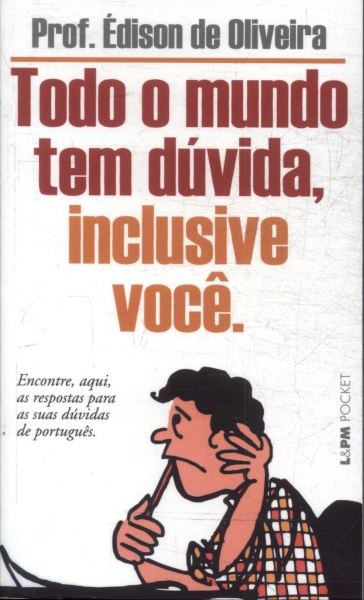 Todo mundo tem dúvida, inclusive você.