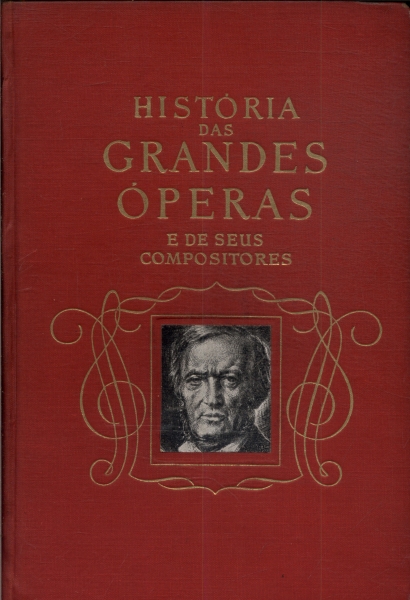 História Das Grandes Óperas E De Seus Compositores Vol. 1