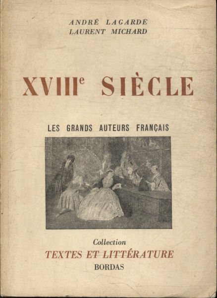 Xviii Siècle: Les Grands Auteurs Français