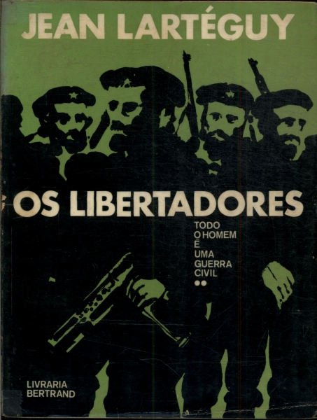 Os Libertadores: Todo O Homem É Uma Guerra Civil