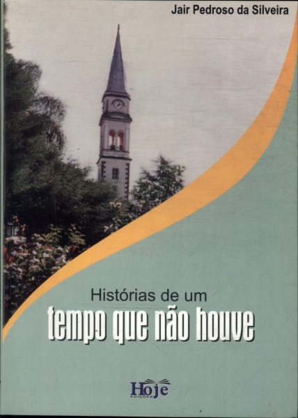 Histórias De Um Tempo Que Não Houve