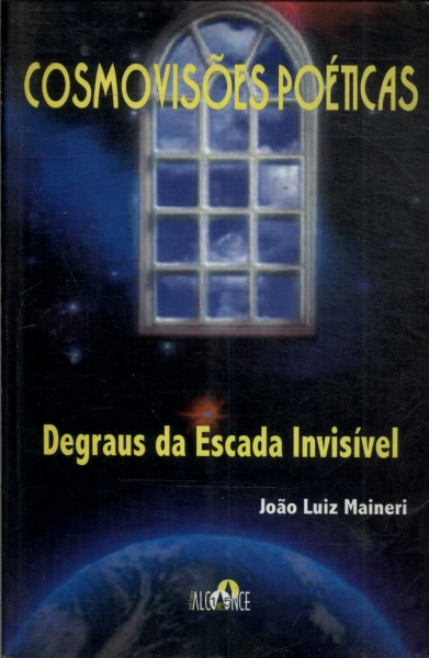 Cosmovisões Poéticas: Degraus Da Escada Invisível