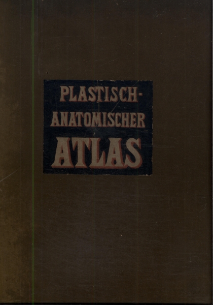 Plastisch-anatomischer Atlas Zum Studium Des Modells Und Der Antike (com Caixa)