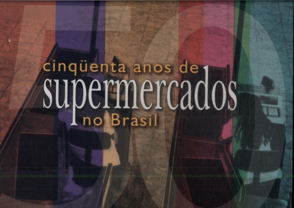 Cinquenta Anos De Supermercados No Brasil