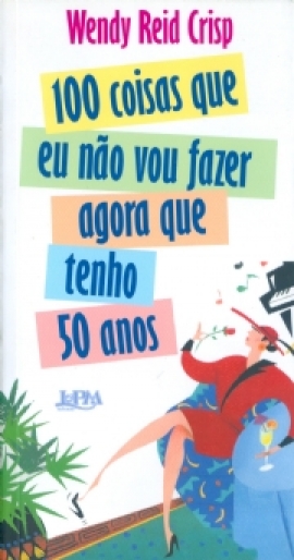 100 coisas que eu não vou fazer agora que tenho 50 anos