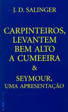 Carpinteiros, levantem bem alto a cumeeira e seymour, uma apresentação