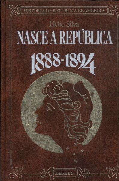 Nasce A República: 1888-1894