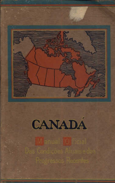 Canadá: Manual Oficial Das Condições Atuais E Dos Progressos Recentes
