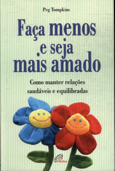 Faça Menos E Seja Mais Amado