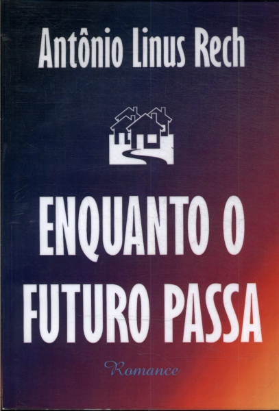 Enquanto O Futuro Passa