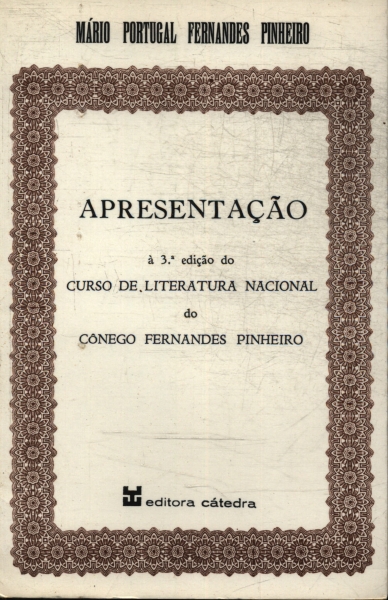 Apresentação À 3ª Edição Do Curso De Literatura Nacional Do Cônego Fernandes Pinheiro