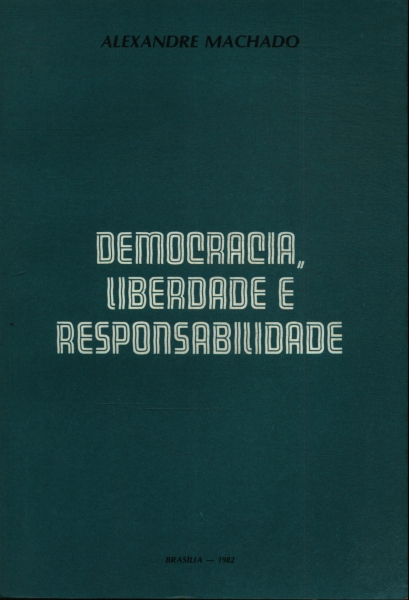 Democracia, Liberdade E Responsabilidade