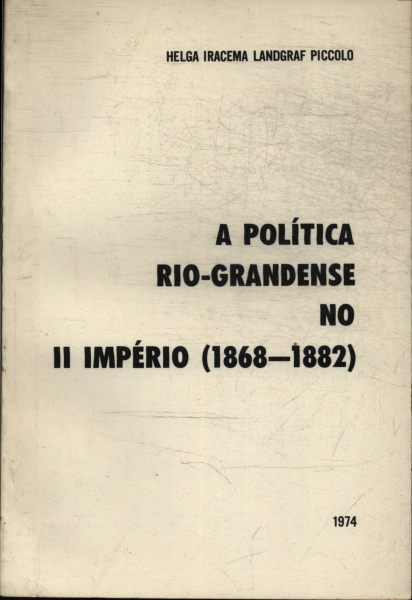 A Politica Rio-grandende No Il Império (1868-1882)