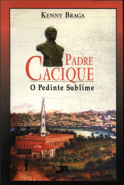 Padre Cacique, O Pedinte Sublime