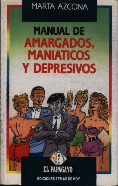 Manual De Amargados, Maniaticos Y Depresivos