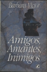 Amigos, Amantes, Inimigos