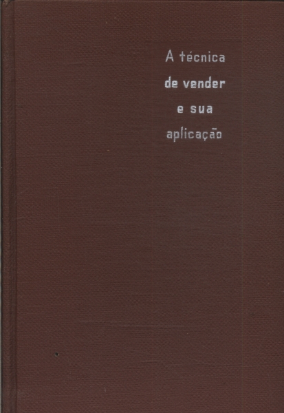 A Técnica De Vender E Sua Aplicação