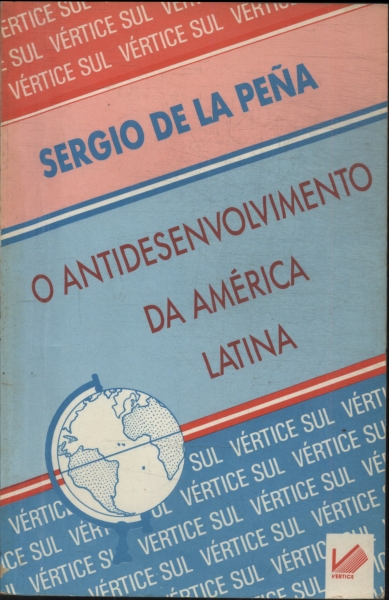 O Antidesenvolvimento Da América Latina