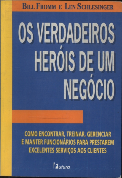 Os Verdadeiros Heróis De Um Negócio