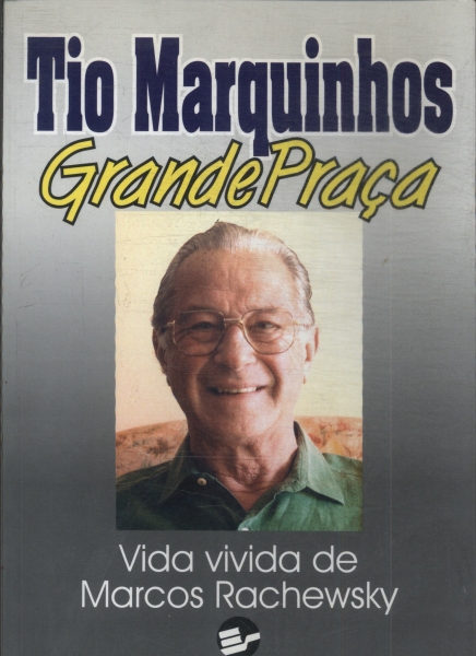 Tio Marquinhos, Grande Praça