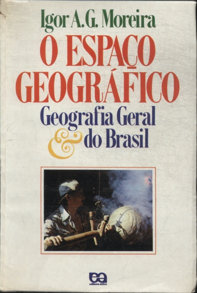 O Espaço Geográfico: Geografia Geral E Do Brasil