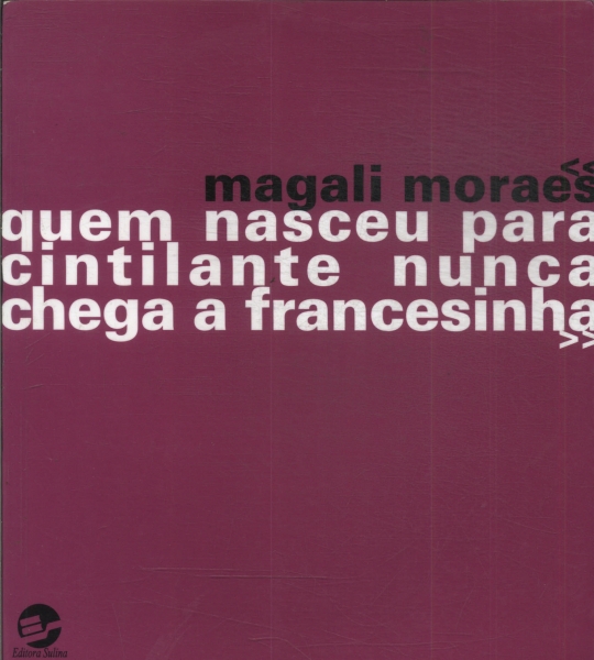 Quem Nasceu Para Cintilante Nunca Chega A Francesinha