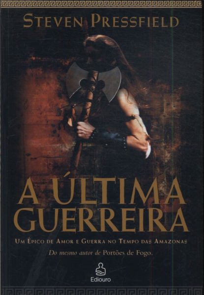 A Última Guerreira - Steven Pressfield - Traça Livraria e Sebo