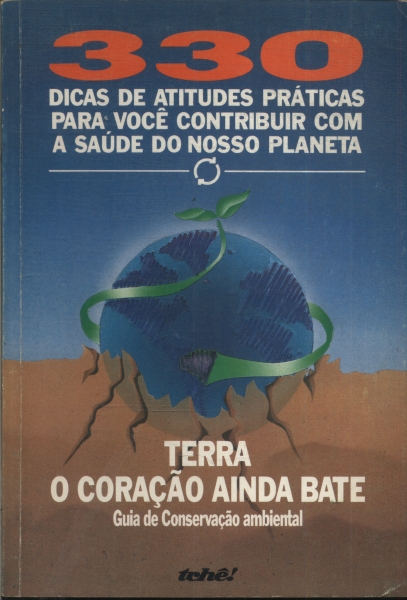 Terra: O Coração Ainda Bate: Guia De Conservação Ambiental