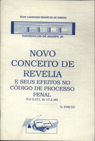 Novo Conceito De Revelia E Seus Efeitos No Código De Processo Penal.