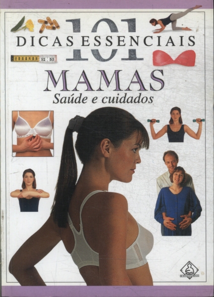 101 Dicas Essencias: Mamas