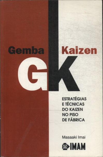 Gemba Kaizen: Estratégias E Técnicas Do Kaizen No Piso De Fábrica