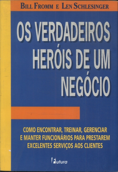 Os Verdadeiros Heróis De Um Negócio