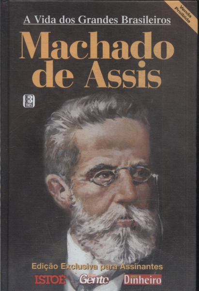 A Vida Dos Grandes Brasileiros: Machado De Assis