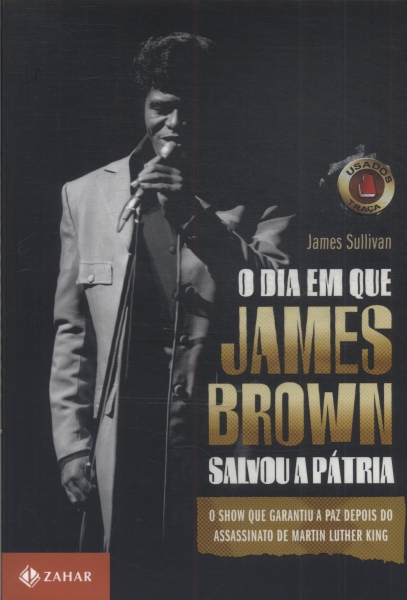 O Dia Em Que James Brown Salvou A Pátria