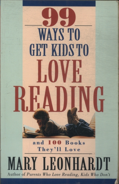 99 Ways To Get Kids To Love Reading