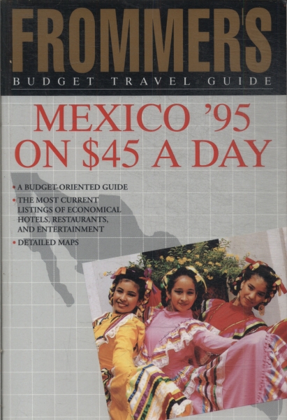Frommer's: Mexico'95 On $ 45 A Dia
