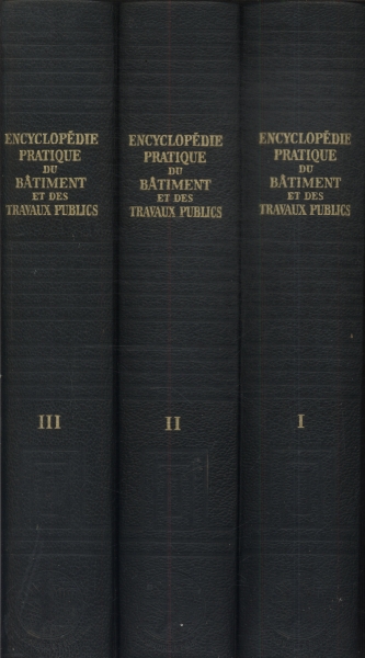 Encyclopédie Pratique Du Batiment Et Des Travaux Publics (3 Volumes)