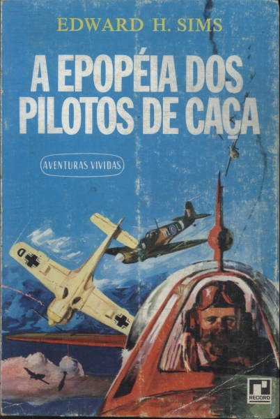 A Epopéia Dos Pilotos De Caça