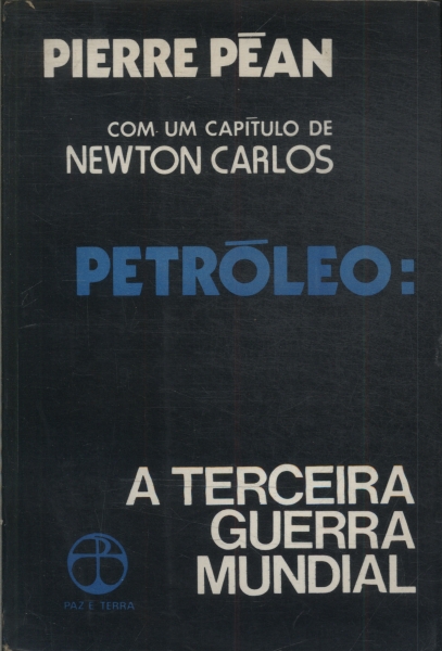 Petróleo: A Terceira Guerra Mundial