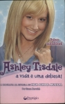 Ashley Tisdale: A Vida É Uma Delícia!