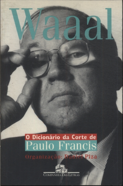 Waaal: O Dicionário Da Corte De Paulo Francis